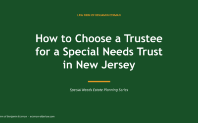 How to Choose a Trustee for a Special Needs Trust in New Jersey